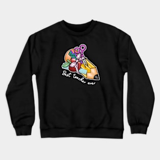 Best teacher ever Crewneck Sweatshirt